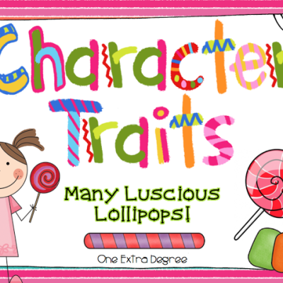Character Traits: Many Luscious Lollipops!  {Updated}