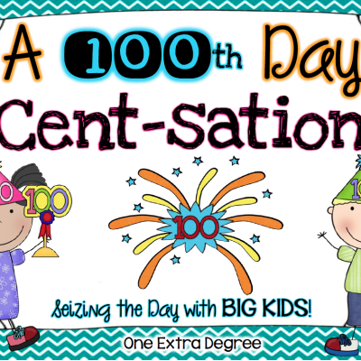 Our 100th Day Cent-sation: Seizing the Day with Big Kids!