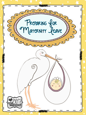Preparing for Maternity Leave!