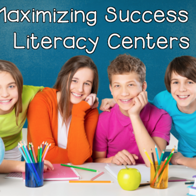 Maximizing Success in Literacy Centers